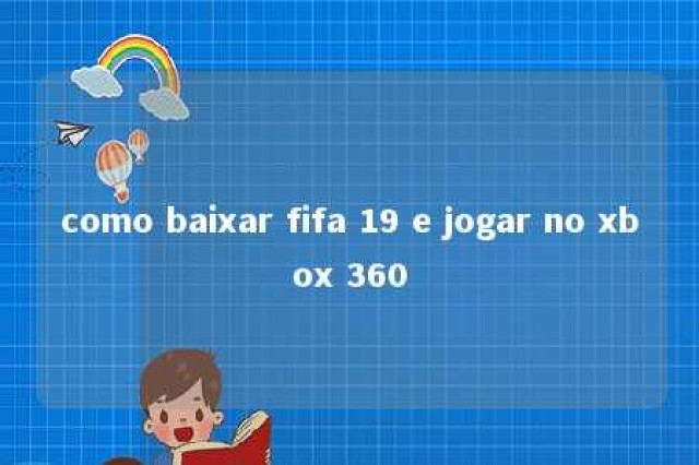 como baixar fifa 19 e jogar no xbox 360 