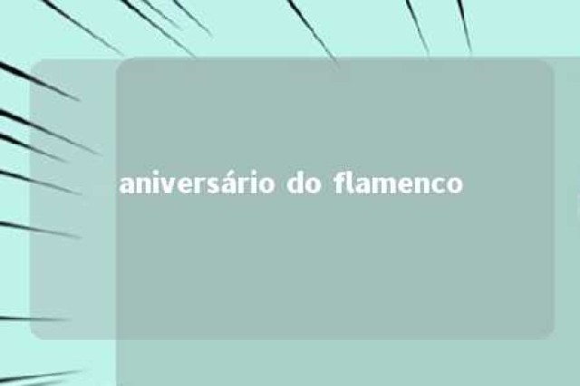 aniversário do flamenco 