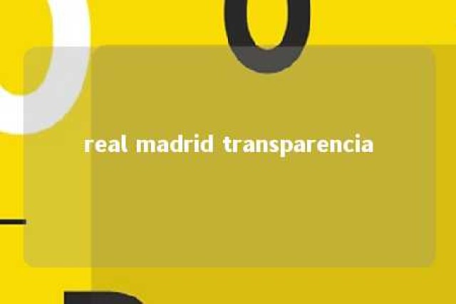 real madrid transparencia 