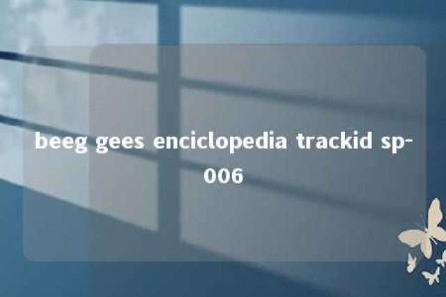 beeg gees enciclopedia trackid sp-006 