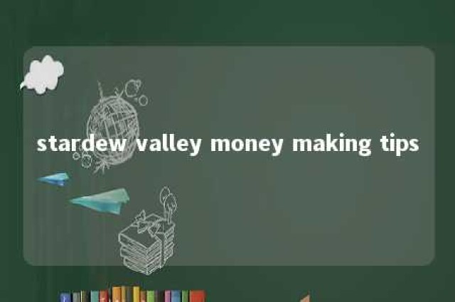 stardew valley money making tips 