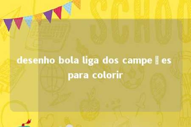 desenho bola liga dos campeões para colorir 